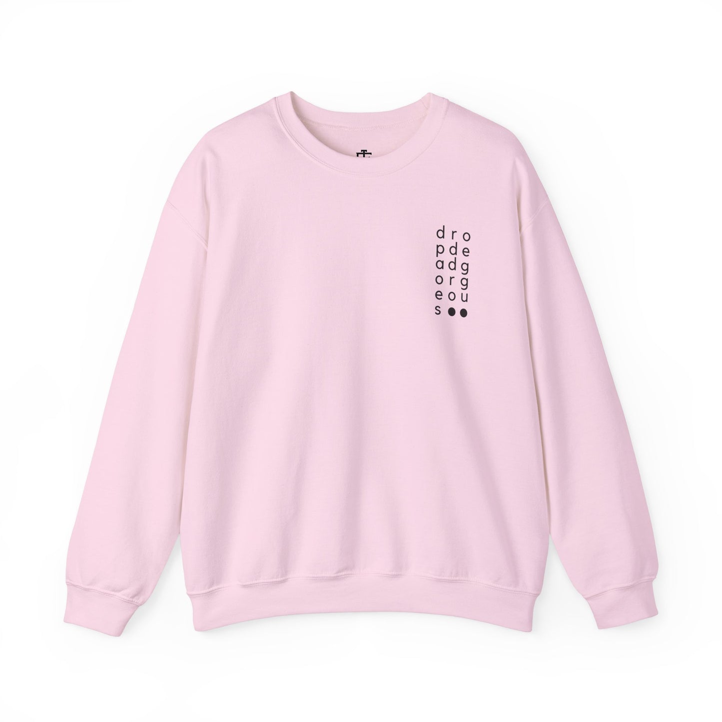 Drop Dead Gorgeous: Insanely Fabulous Crewneck Sweatshirt