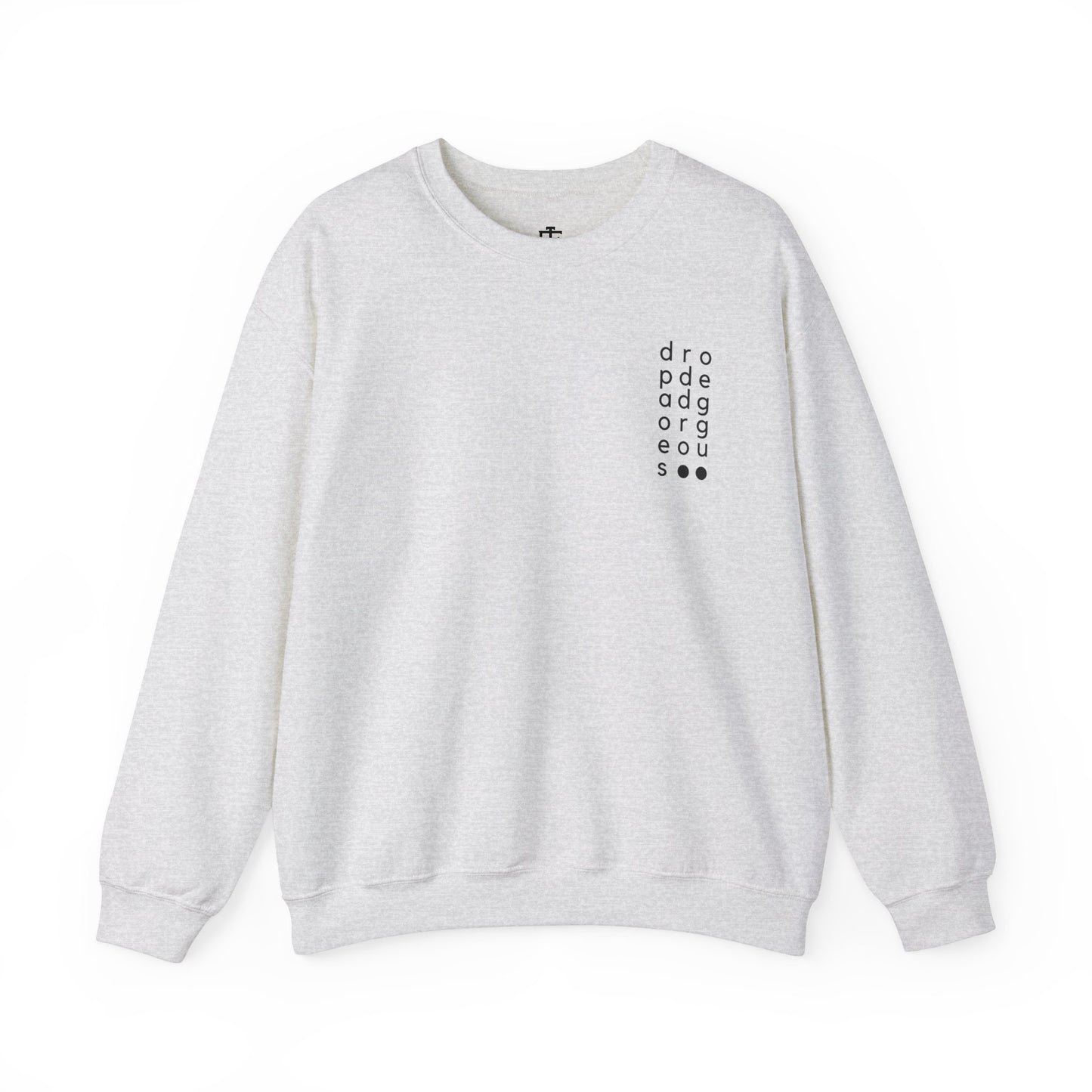 Drop Dead Gorgeous: Insanely Fabulous Crewneck Sweatshirt