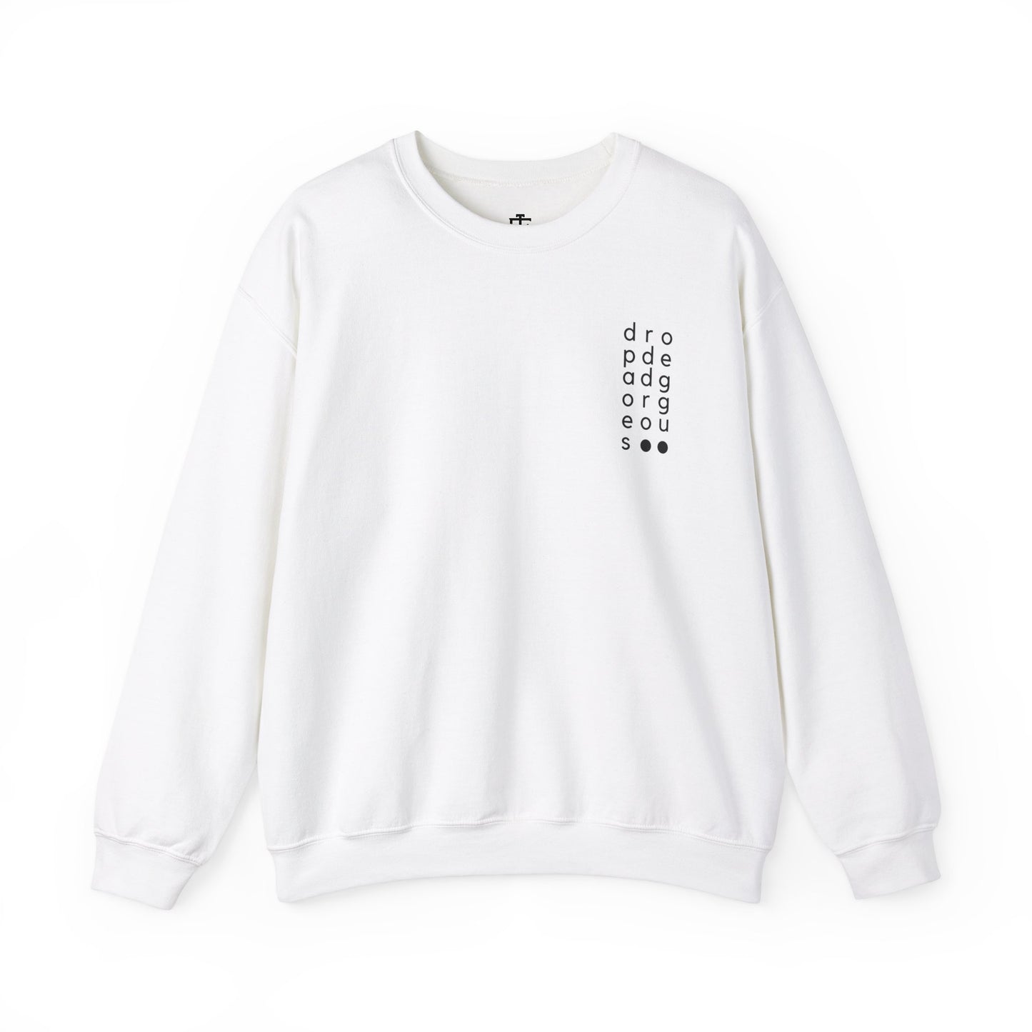 Drop Dead Gorgeous: Insanely Fabulous Crewneck Sweatshirt